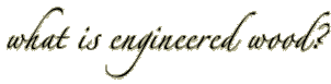 What is Engineered Wood?